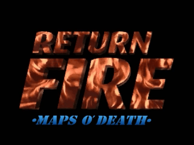 Return Fire: Maps O' Death title screen