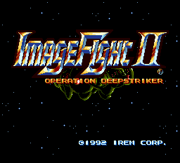 Image Fight II: Operation Deepstriker title screen